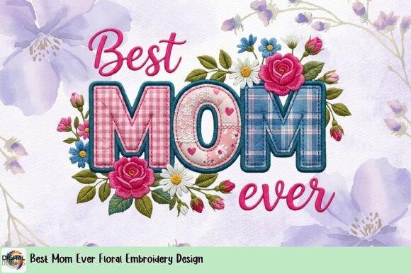 Best Mom Ever Floral Embroidery Design